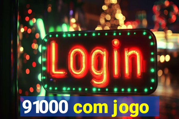 91000 com jogo